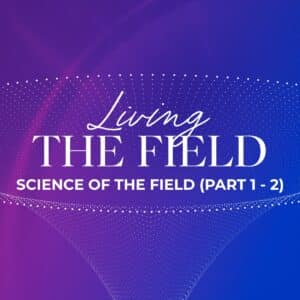 Living The Field (Science of the Field)
