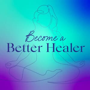 Become a Better Healer